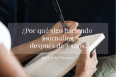 ¿Por qué sigo haciendo journaling después de 3 años?